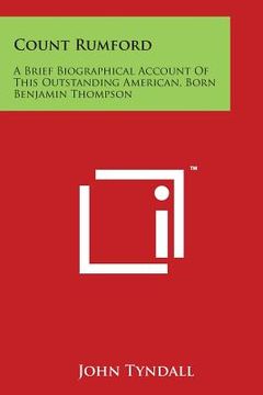 portada Count Rumford: A Brief Biographical Account of This Outstanding American, Born Benjamin Thompson (en Inglés)