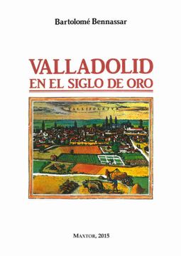 portada Valladolid en el Siglo de oro (in Spanish)
