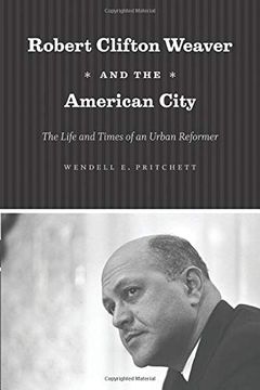 portada Robert Clifton Weaver and the American City: The Life and Times of an Urban Reformer (en Inglés)