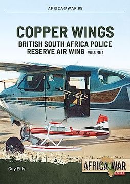 portada Copper Wings: British South Africa Police Reserve Air Wing Volume 1