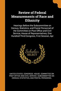 portada Review of Federal Measurements of Race and Ethnicity: Hearings Before the Subcommittee on Census, Statistics, and Postal Personnel of the Committee on. Hundred Third Congress, First Session, apr 
