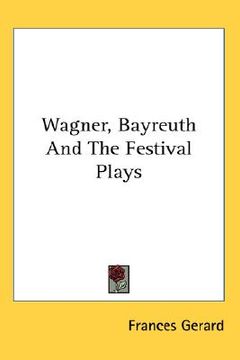 portada wagner, bayreuth and the festival plays