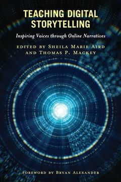 portada Teaching Digital Storytelling: Inspiring Voices through Online Narratives (in English)