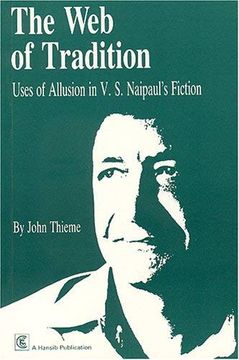 portada The web of Tradition: Uses of Allusion in V. S. Naipaul's Fiction 
