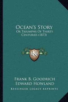 portada ocean's story: or triumphs of thirty centuries (1873) (in English)