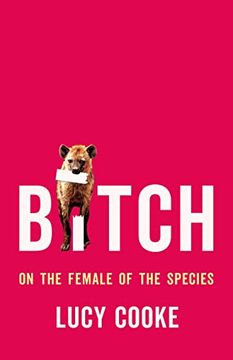 portada Bitch: On the Female of the Species (en Inglés)