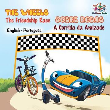 portada The Wheels - the Friendship Race (English Portuguese Book for Kids) (in Portuguese)