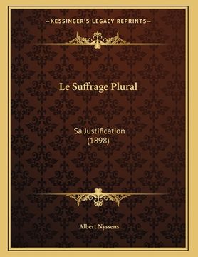 portada Le Suffrage Plural: Sa Justification (1898) (en Francés)