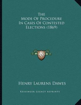 portada the mode of procedure in cases of contested elections (1869)