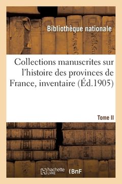 portada Collections Manuscrites Sur l'Histoire Des Provinces de France, Inventaire (en Francés)