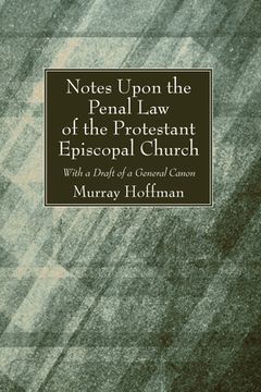 portada Notes Upon the Penal Law of the Protestant Episcopal Church Witha Draft of a General Canon (en Inglés)