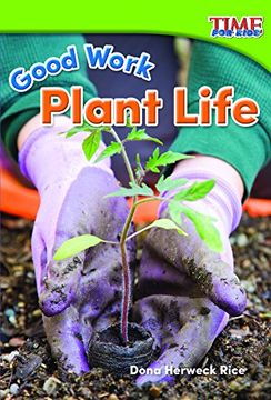 portada Good Work: Plant Life (Foundations Plus) (Time for Kids Nonfiction Readers: Good Work)