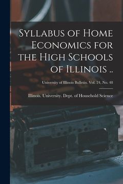 portada Syllabus of Home Economics for the High Schools of Illinois ..; University of Illinois bulletin. vol. 24, no. 48 (en Inglés)