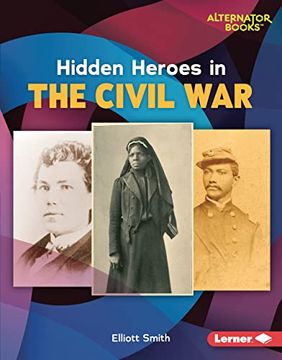 portada Hidden Heroes in the Civil war (Who Else in History? ) (en Inglés)