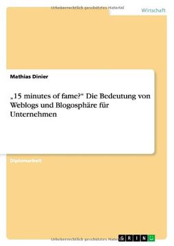 portada „15 minutes of fame?" Die Bedeutung von Weblogs und Blogosphäre für Unternehmen (German Edition)