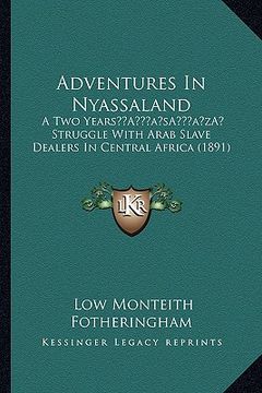 portada adventures in nyassaland: a two yearsa acentsacentsa a-acentsa acents struggle with arab slave dealers in central africa (1891) (en Inglés)
