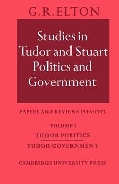 portada Studies in Tudor and Stuart Politics and Government: Volume 1, Tudor Politics Tudor Government: Papers and Reviews 1946 1972: Tudor Politics Tudor Government vol 1 (in English)