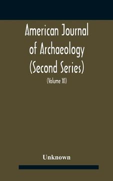 portada American journal of archaeology (Second Series) The Journal of the Archaeological Institute of America (Volume XI) 1907 (en Inglés)