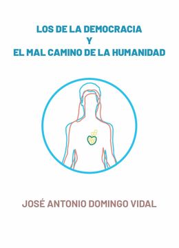 portada Los de la Democracia y el mal Camino de la Humanidad (in Spanish)