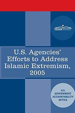 portada U. S. Agencies' Efforts to Address Islamic Extremism: International Affairs Report to Congressional Requesters (en Inglés)