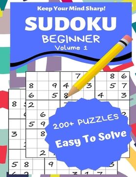 portada Sudoku Beginner Volume 1: 200+ Puzzles Easy to Solve - Keep Your Mind Sharp! (in English)