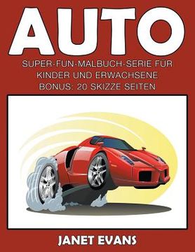 portada Auto: Super-Fun-Malbuch-Serie für Kinder und Erwachsene (Bonus: 20 Skizze Seiten)