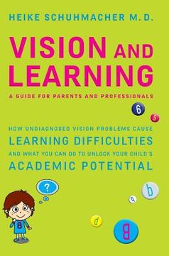 portada Vision and Learning: - a Guide for Parents and Professionals - how Undiagnosed Vision Problems Cause Learning Difficulties and What you can do to Unlock Your Child´S Academic Potential 