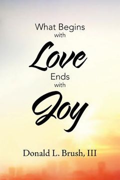 portada What Begins with Love Ends with Joy (en Inglés)
