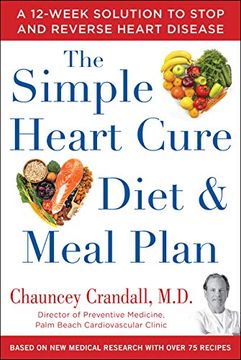 portada The Simple Heart Cure Diet and Meal Plan: A 12-Week Solution to Stop and Reverse Heart Disease (en Inglés)