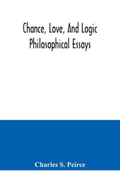 portada Chance, love, and logic; philosophical essays