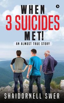 portada When 3 Suicides Met!: An Almost True Story (en Inglés)