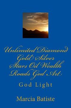 portada Unlimited Diamond Gold Silver Stars Oil Wealth Roads God Art: God Light (en Inglés)