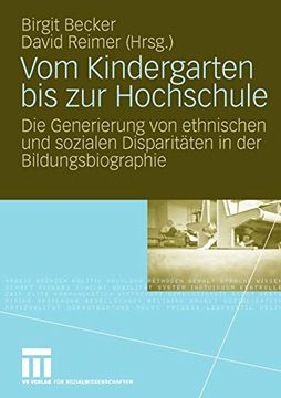 portada Vom Kindergarten bis zur Hochschule: Die Generierung von Ethnischen und Sozialen Disparitã¤Ten in der Bildungsbiographie (German Edition) [Soft Cover ] (in German)