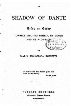 portada A Shadow of Dante, Being an Essay Towards Studying Himself, His World and his Pilgrimage (en Inglés)