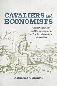 portada Cavaliers and Economists: Global Capitalism and the Development of Southern Literature, 1820-1860 (Southern Literary Studies) 