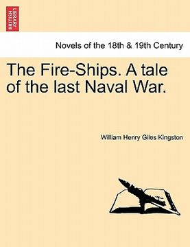 portada the fire-ships. a tale of the last naval war. (en Inglés)