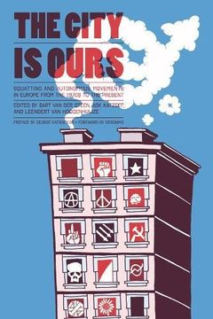portada City is Ours, The : Squatting and Autonomous Movements in Europe from the 1970s to the Present