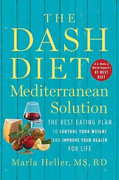 portada The Dash Diet Mediterranean Solution: The Best Eating Plan to Control Your Weight and Improve Your Health for Life (in English)