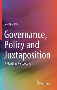 portada Governance, Policy and Juxtaposition: A Maritime Perspective (en Inglés)