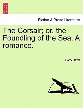 portada the corsair; or, the foundling of the sea. a romance. (en Inglés)