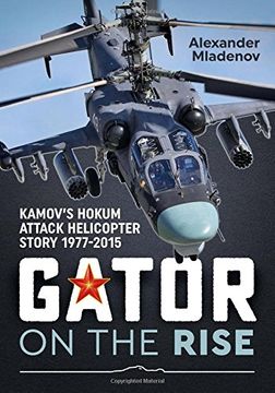 portada Gator On The Rise: Kamov's Hokum Attack Helicopter Story 1977-2015
