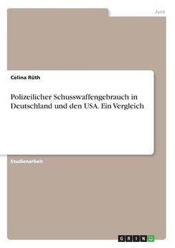 portada Polizeilicher Schusswaffengebrauch in Deutschland und den USA. Ein Vergleich (in German)