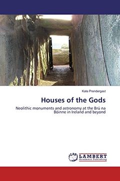 portada Houses of the Gods: Neolithic monuments and astronomy at the Brú na Bóinne in Ireland and beyond