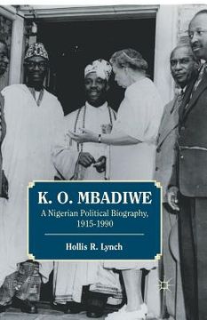 portada K. O. Mbadiwe: A Nigerian Political Biography, 1915-1990 (in English)