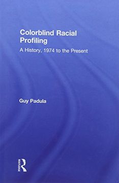 portada Colorblind Racial Profiling: A History, 1974 to the Present (en Inglés)