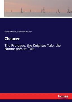 portada Chaucer: The Prologue, the Knightes Tale, the Nonne prestes Tale (en Inglés)