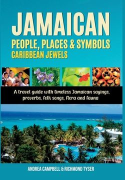 portada Jamaican People, Places, and Symbols-Caribbean Jewels: A travel guide with timeless Jamaican sayings, proverbs, folk songs, flora and fauna (en Inglés)