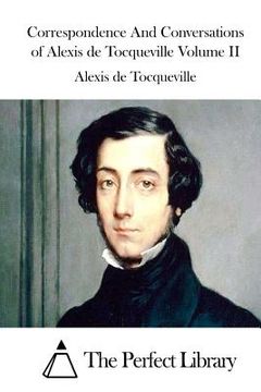portada Correspondence and Conversations of Alexis de Tocqueville Volume II (en Inglés)