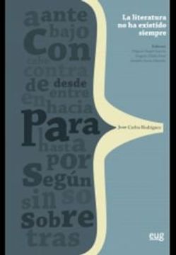 portada Literatura no ha Existido Siempre: Teoría, Historia e Invención Para Juan Carlos Rodríguez (Homenajes) (in Spanish)