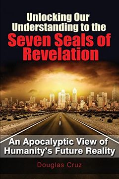 portada Unlocking our Understanding to the Seven Seals of Revelation (en Inglés)